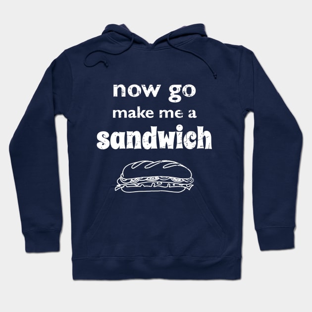 Now go make me a sandwich - distressed Hoodie by atomguy